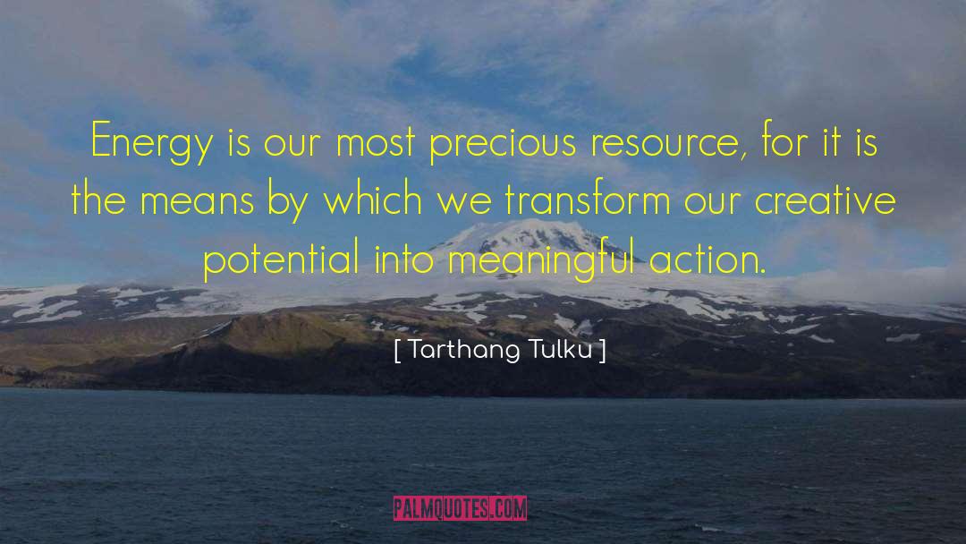 Tarthang Tulku Quotes: Energy is our most precious