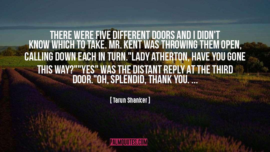 Tarun Shanker Quotes: There were five different doors