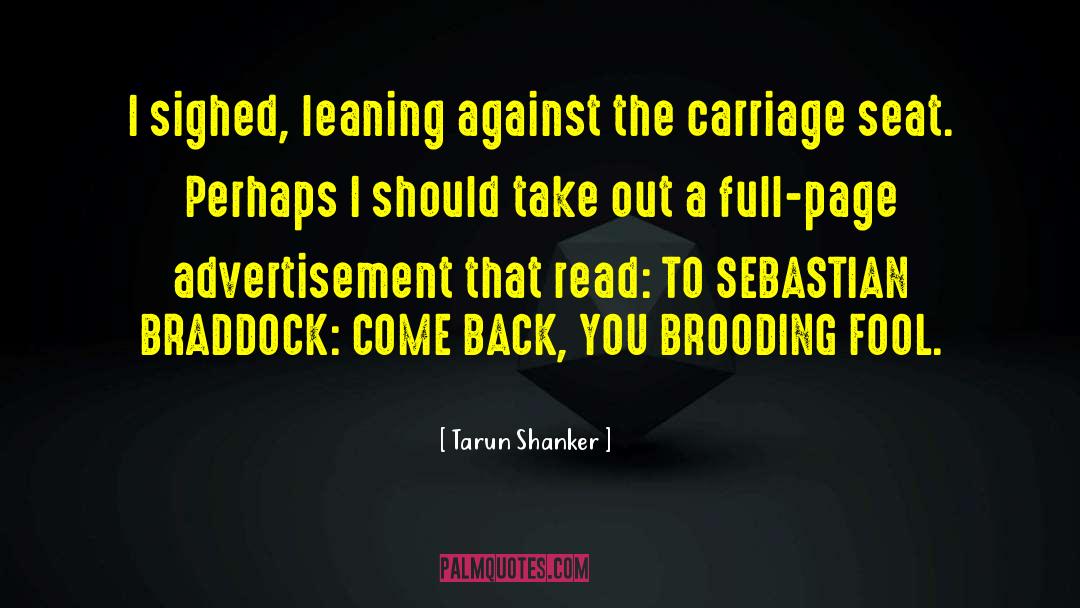 Tarun Shanker Quotes: I sighed, leaning against the