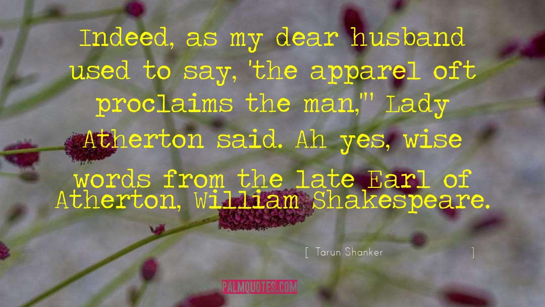 Tarun Shanker Quotes: Indeed, as my dear husband