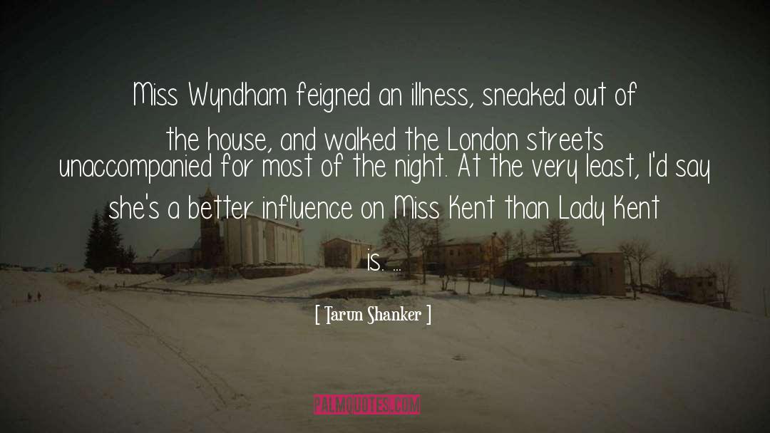 Tarun Shanker Quotes: Miss Wyndham feigned an illness,