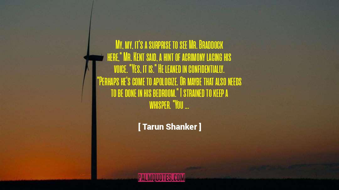 Tarun Shanker Quotes: My, my, it's a surprise