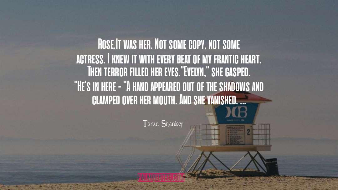 Tarun Shanker Quotes: Rose.It was her. Not some