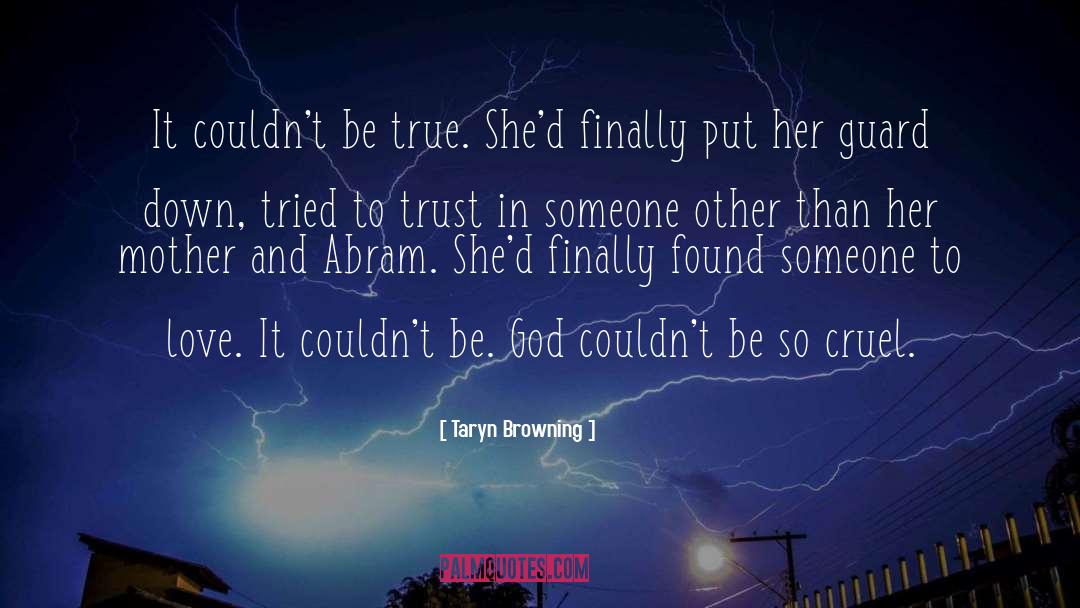 Taryn Browning Quotes: It couldn't be true. She'd