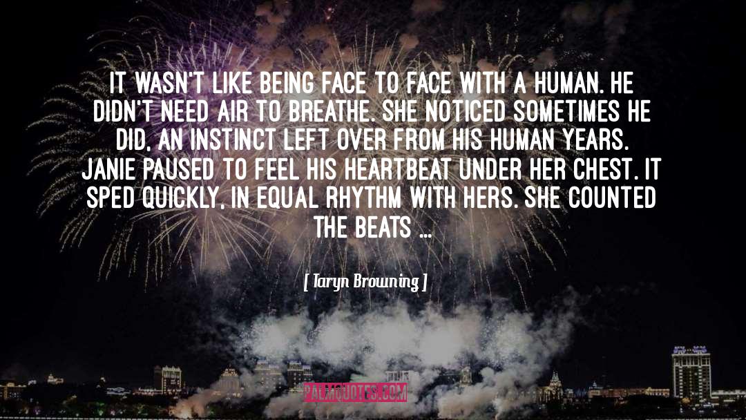 Taryn Browning Quotes: It wasn't like being face
