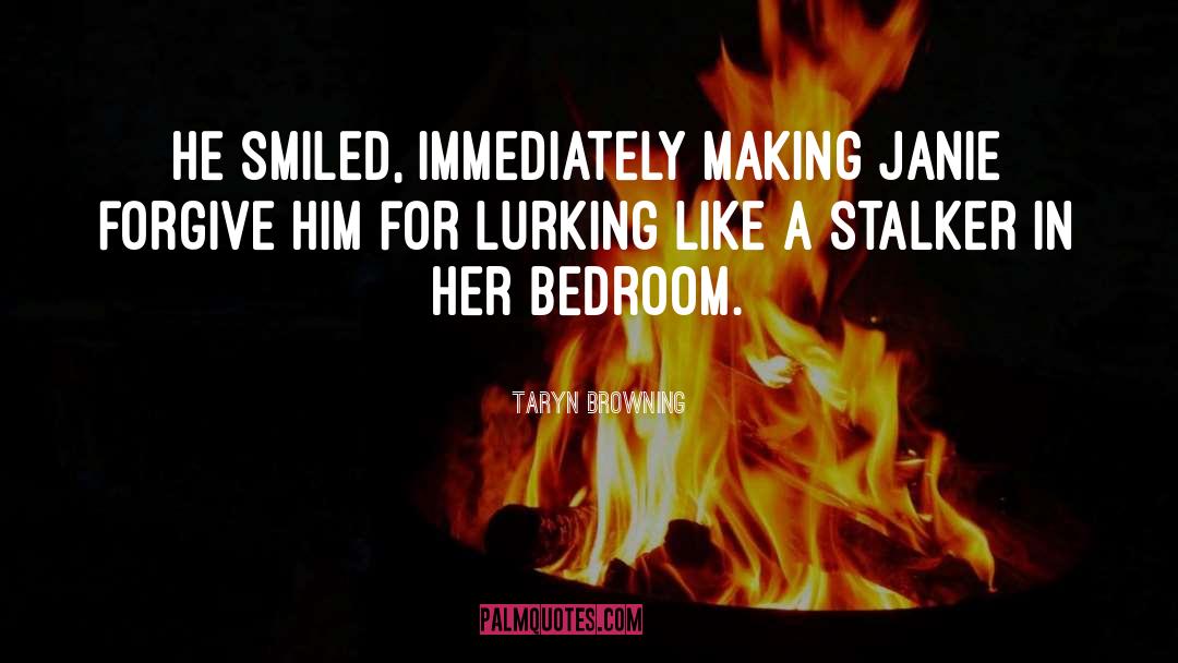 Taryn Browning Quotes: He smiled, immediately making Janie