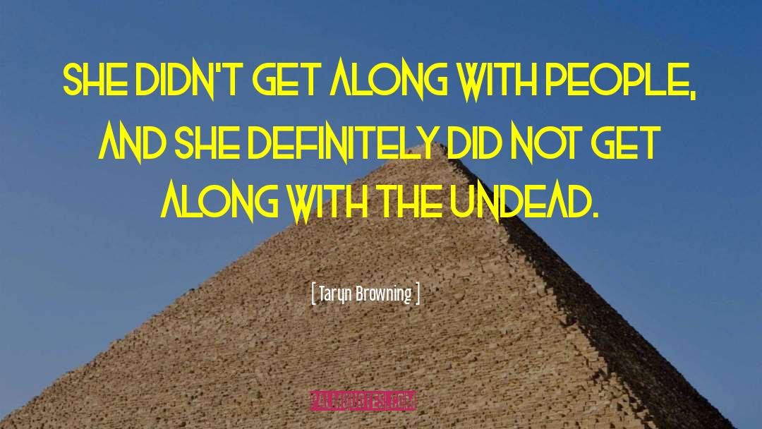 Taryn Browning Quotes: She didn't get along with