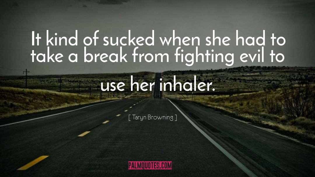 Taryn Browning Quotes: It kind of sucked when