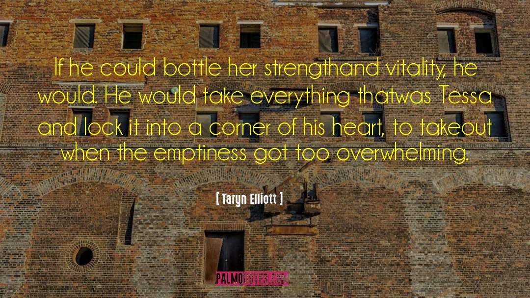 Taryn Elliott Quotes: If he could bottle her