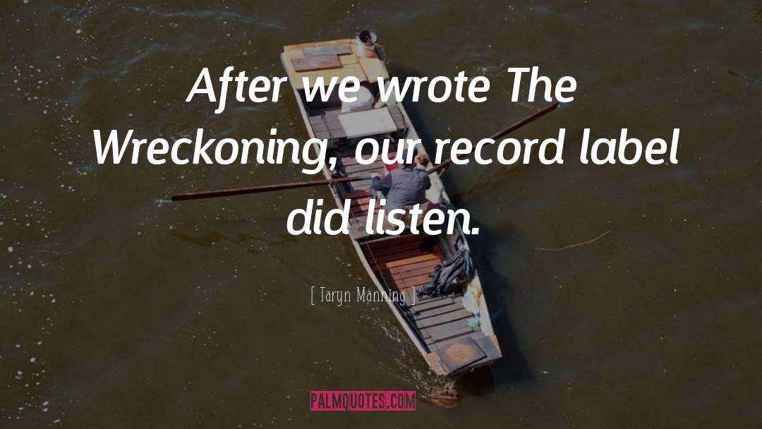 Taryn Manning Quotes: After we wrote The Wreckoning,