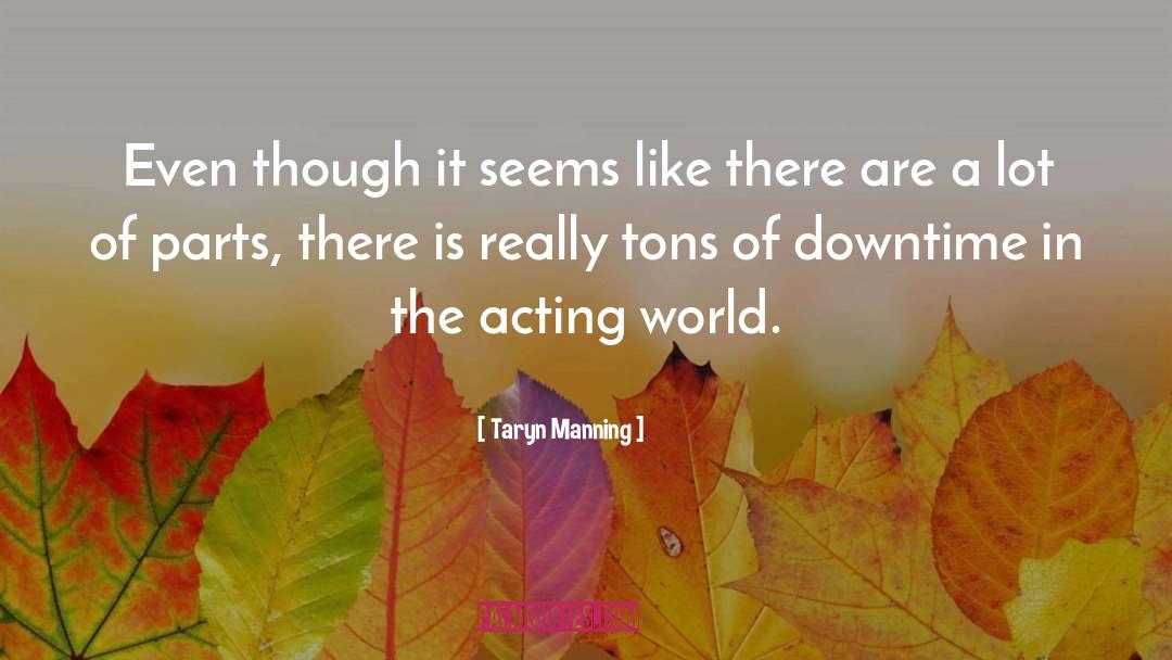 Taryn Manning Quotes: Even though it seems like