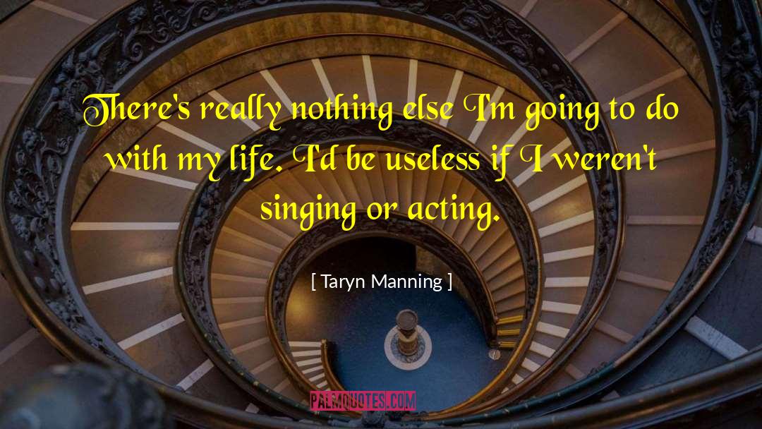 Taryn Manning Quotes: There's really nothing else I'm
