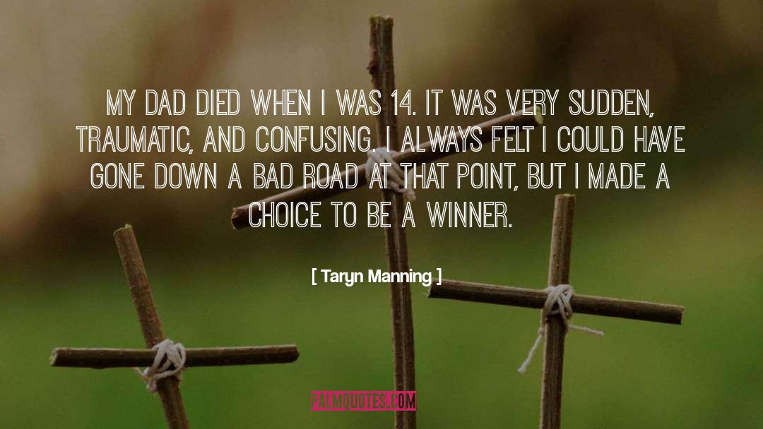 Taryn Manning Quotes: My dad died when I