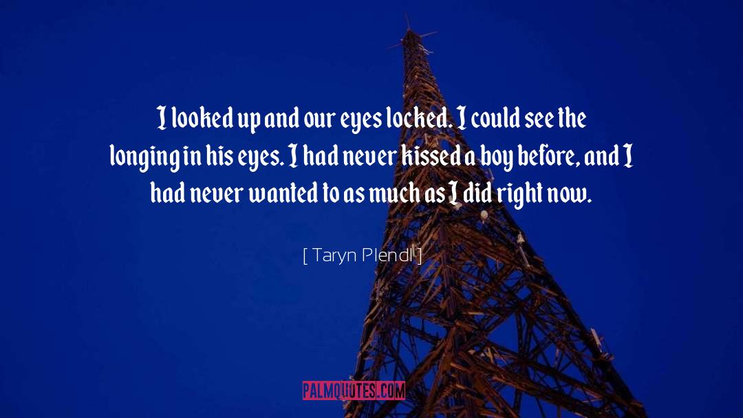 Taryn Plendl Quotes: I looked up and our