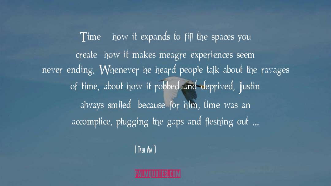 Tash Aw Quotes: Time - how it expands