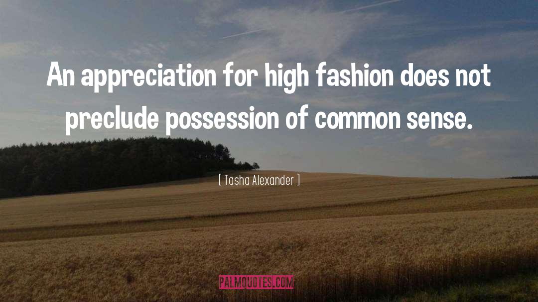 Tasha Alexander Quotes: An appreciation for high fashion