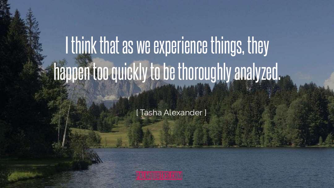 Tasha Alexander Quotes: I think that as we