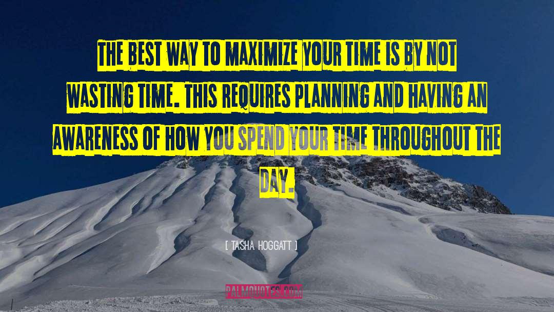 Tasha Hoggatt Quotes: The best way to maximize