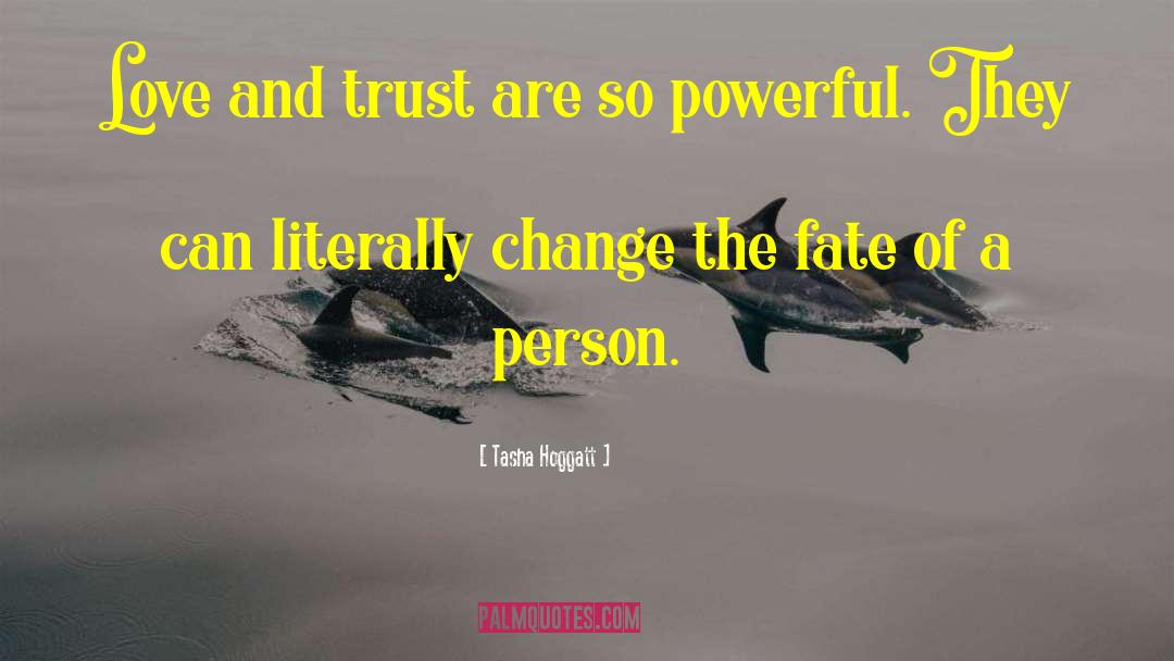 Tasha Hoggatt Quotes: Love and trust are so