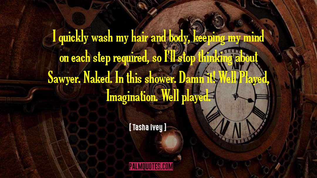 Tasha Ivey Quotes: I quickly wash my hair