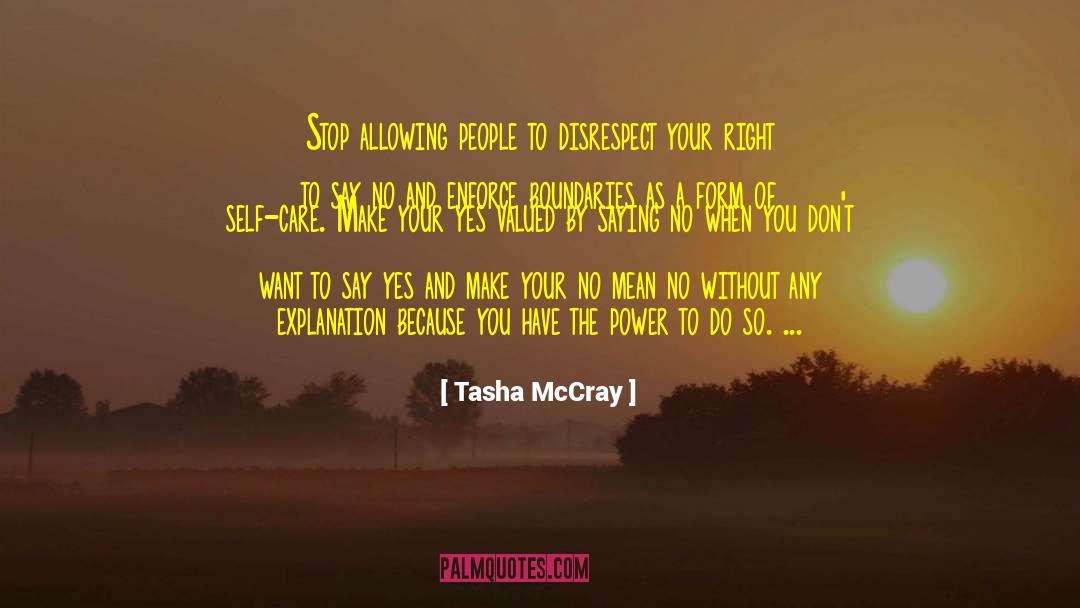 Tasha McCray Quotes: Stop allowing people to disrespect