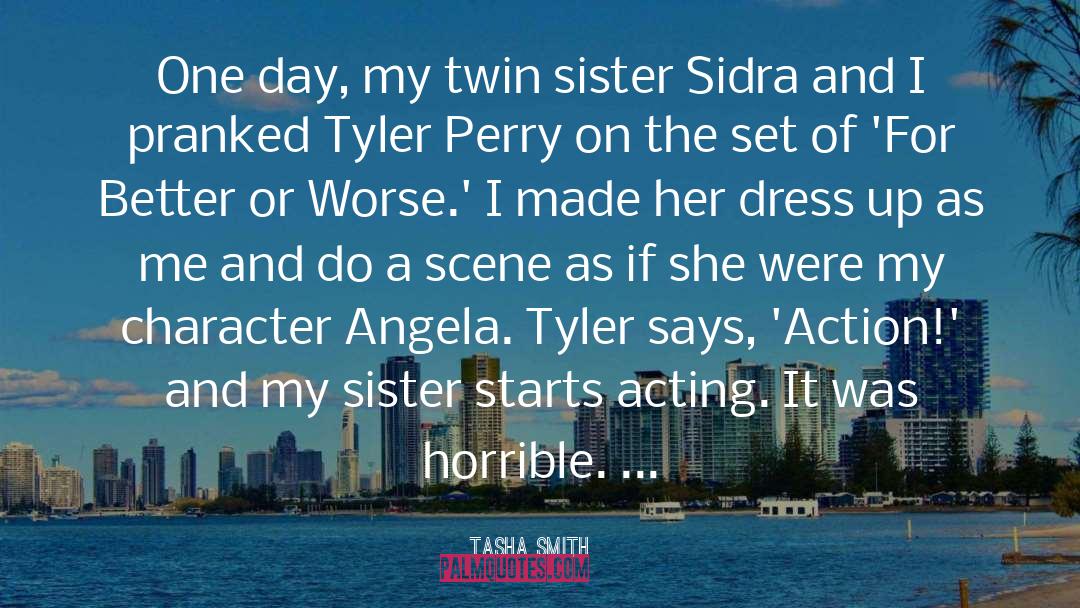 Tasha Smith Quotes: One day, my twin sister