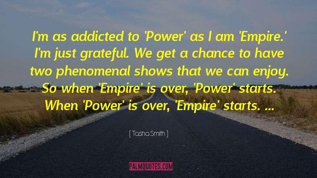 Tasha Smith Quotes: I'm as addicted to 'Power'