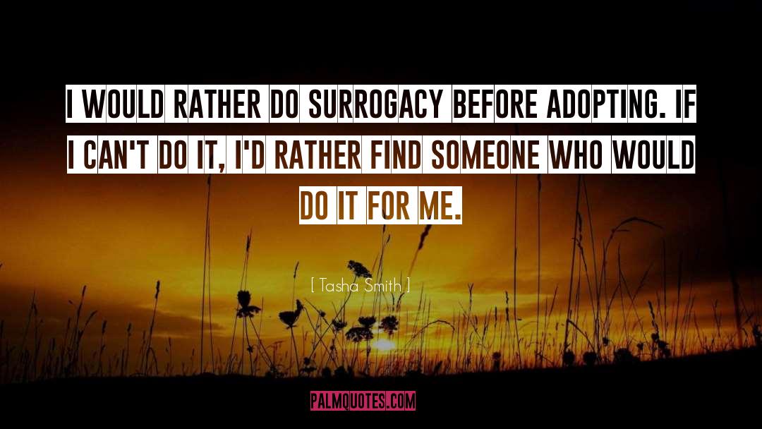 Tasha Smith Quotes: I would rather do surrogacy