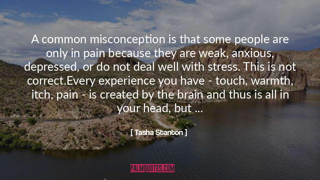 Tasha Stanton Quotes: A common misconception is that