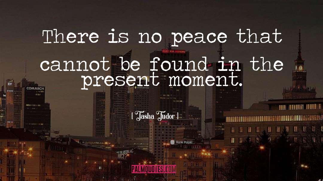 Tasha Tudor Quotes: There is no peace that