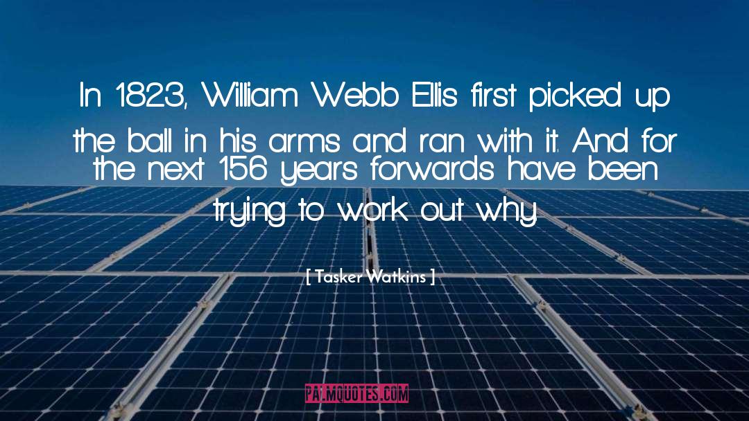 Tasker Watkins Quotes: In 1823, William Webb Ellis