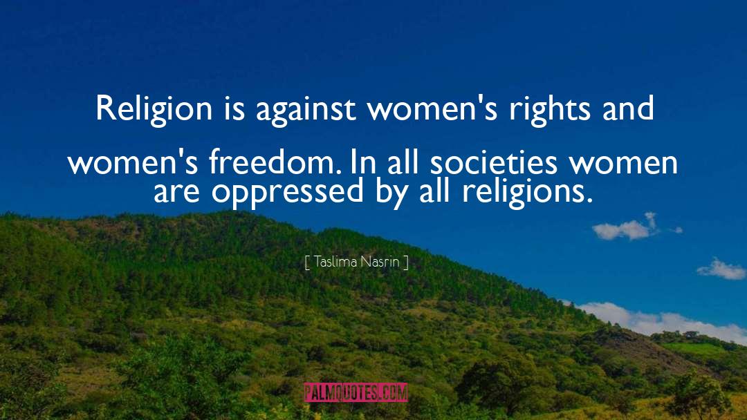 Taslima Nasrin Quotes: Religion is against women's rights