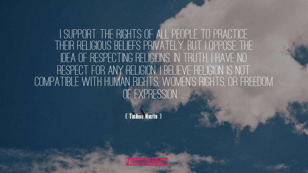 Taslima Nasrin Quotes: I support the rights of