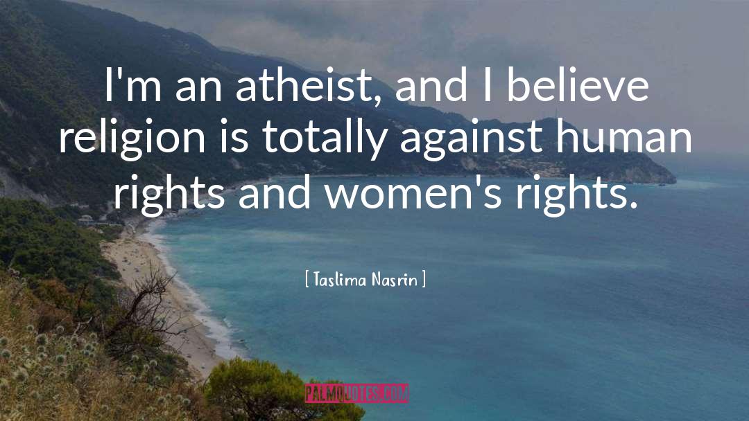Taslima Nasrin Quotes: I'm an atheist, and I