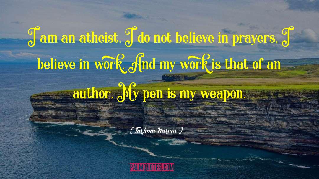 Taslima Nasrin Quotes: I am an atheist. I