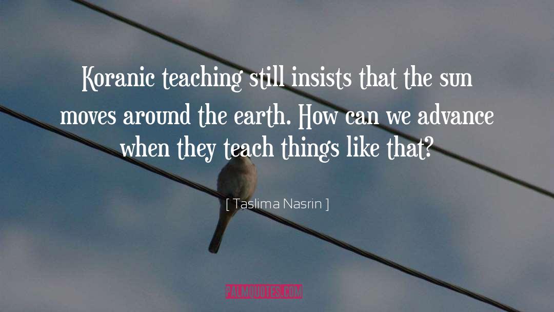 Taslima Nasrin Quotes: Koranic teaching still insists that