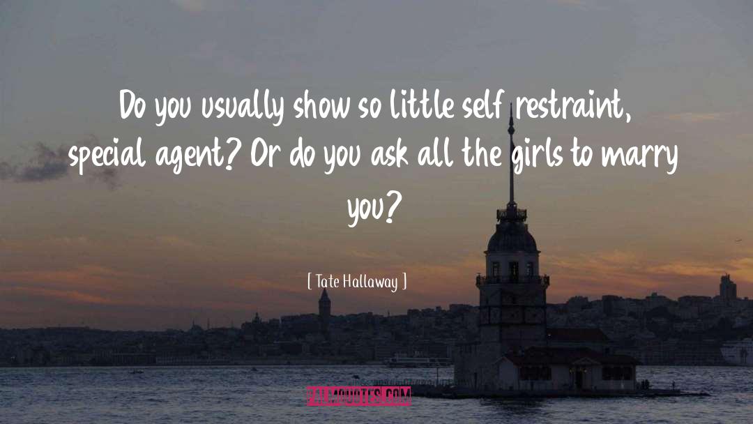Tate Hallaway Quotes: Do you usually show so