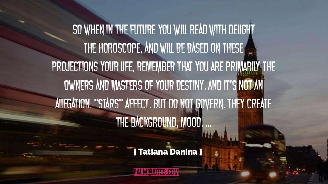 Tatiana Danina Quotes: So when in the future