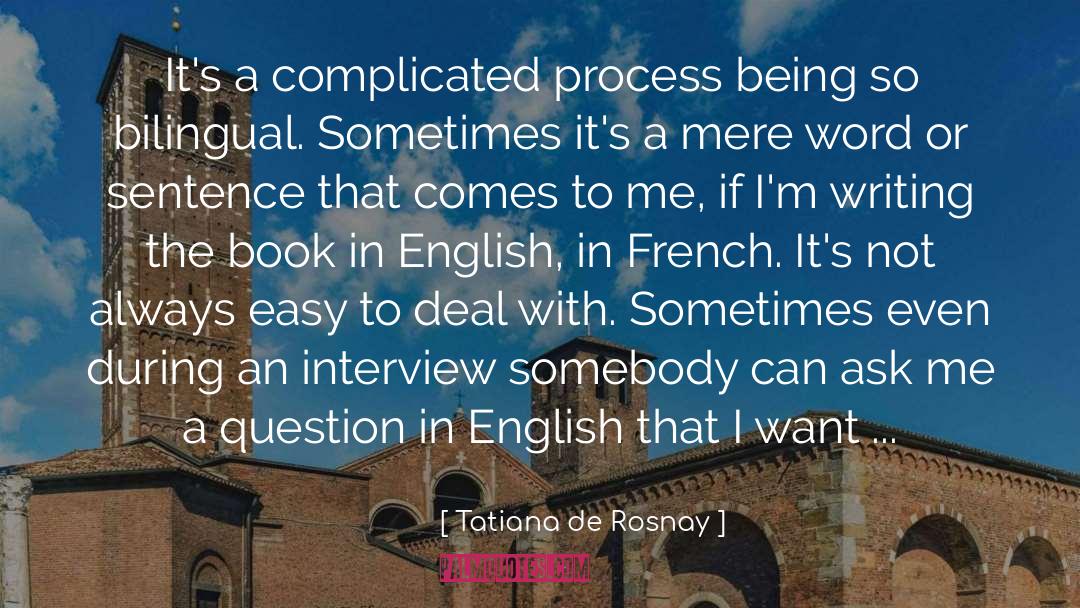 Tatiana De Rosnay Quotes: It's a complicated process being