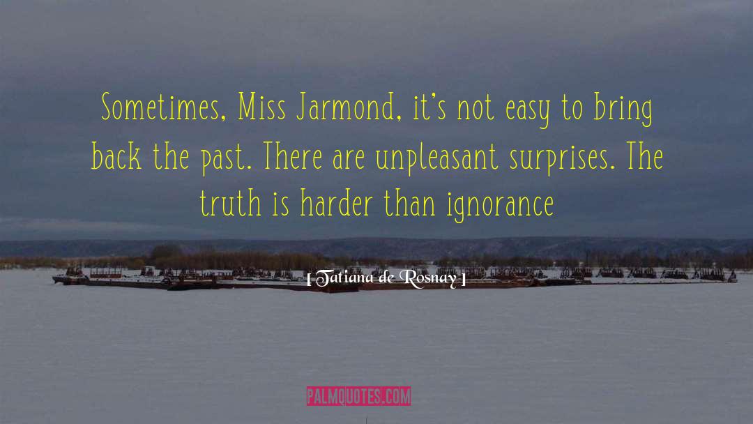 Tatiana De Rosnay Quotes: Sometimes, Miss Jarmond, it's not