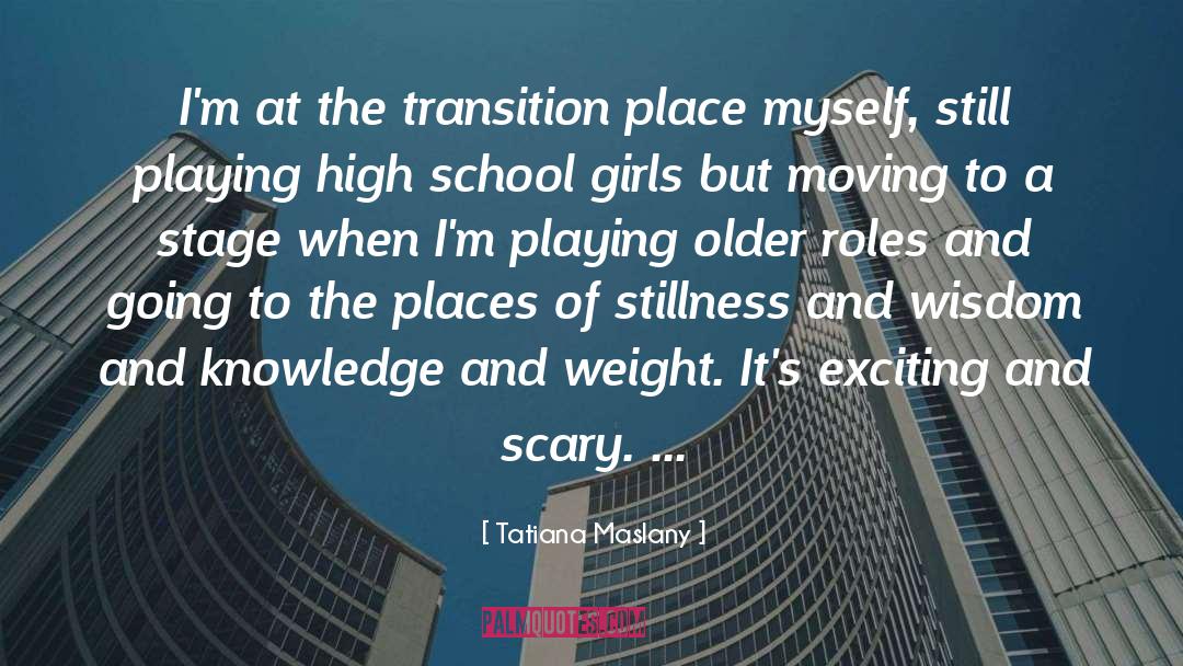 Tatiana Maslany Quotes: I'm at the transition place