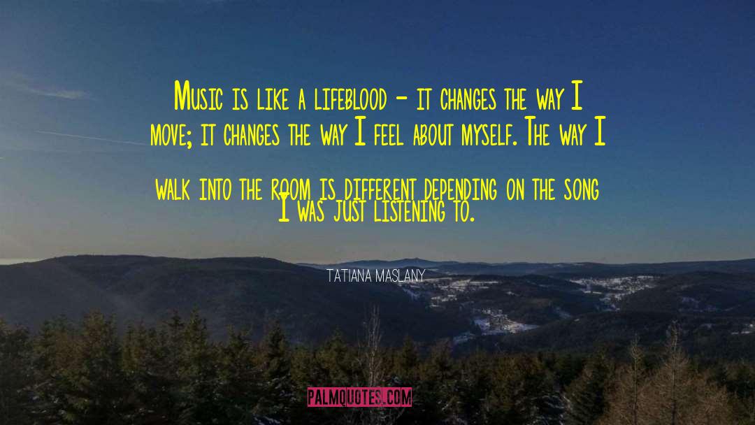 Tatiana Maslany Quotes: Music is like a lifeblood