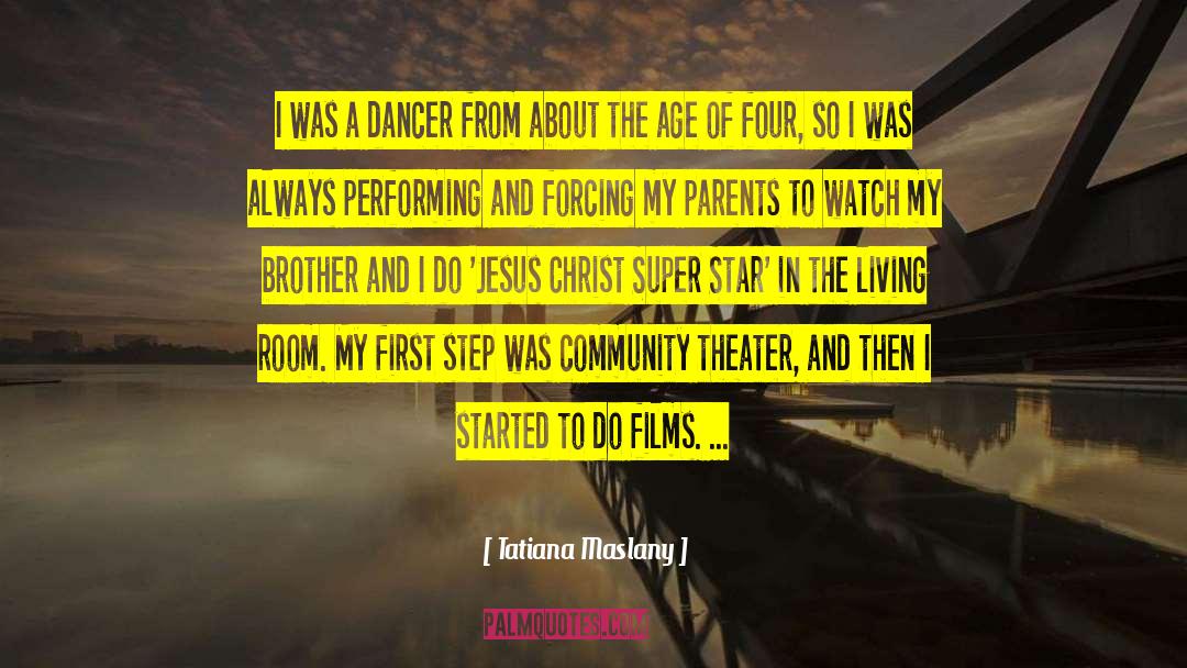 Tatiana Maslany Quotes: I was a dancer from