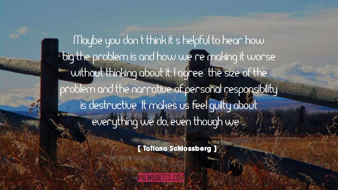 Tatiana Schlossberg Quotes: Maybe you don't think it's