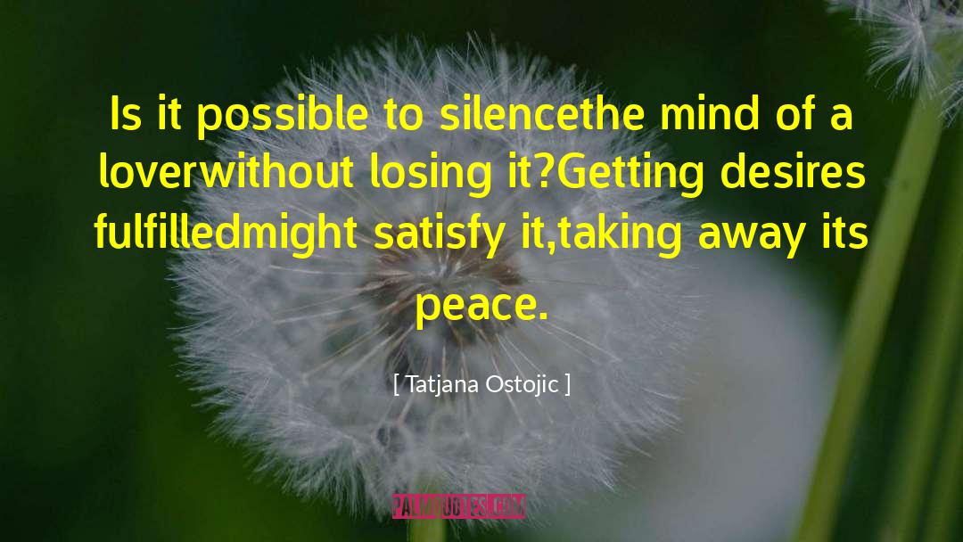 Tatjana Ostojic Quotes: Is it possible to silence<br