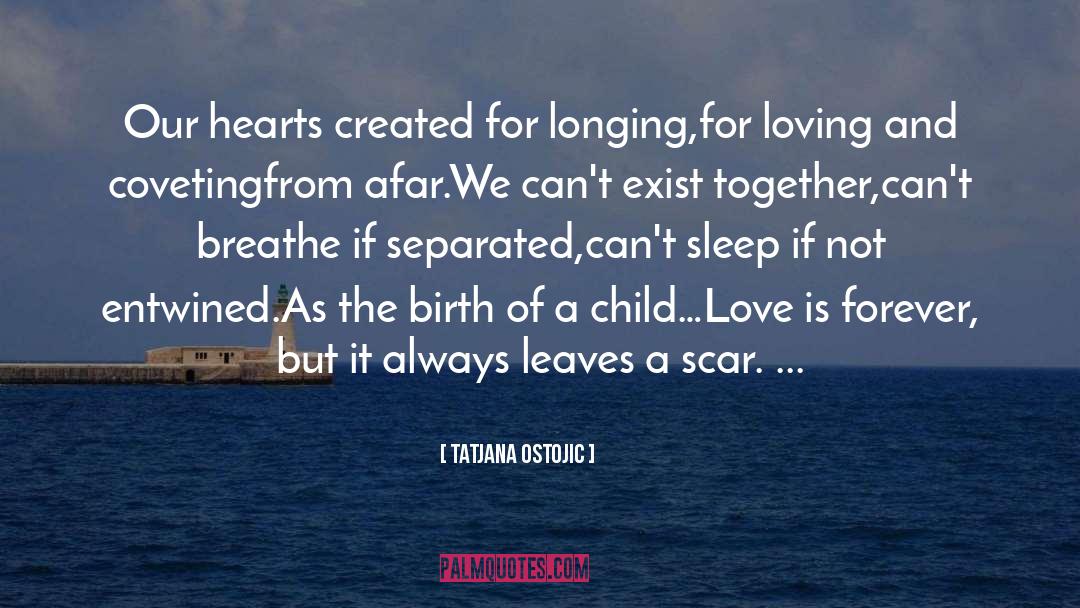 Tatjana Ostojic Quotes: Our hearts created for longing,<br