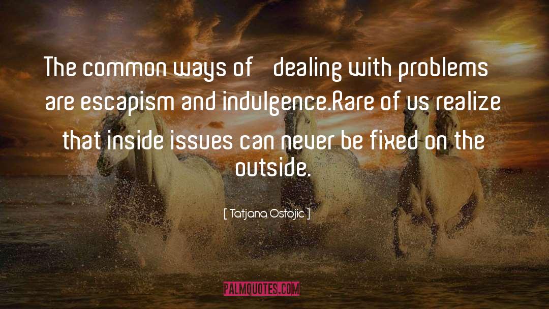 Tatjana Ostojic Quotes: The common ways of 'dealing