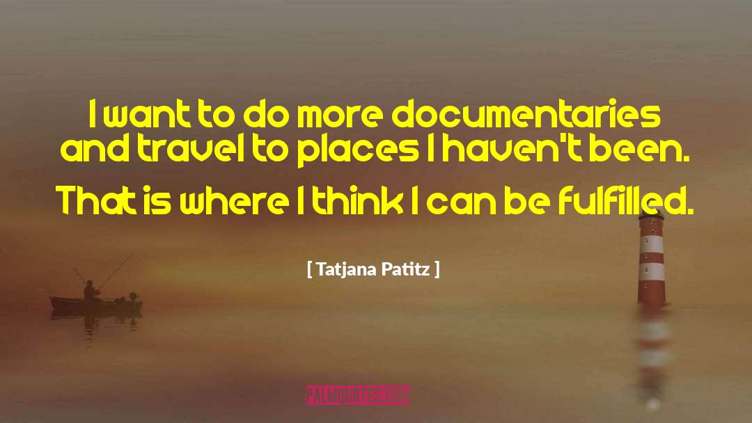 Tatjana Patitz Quotes: I want to do more