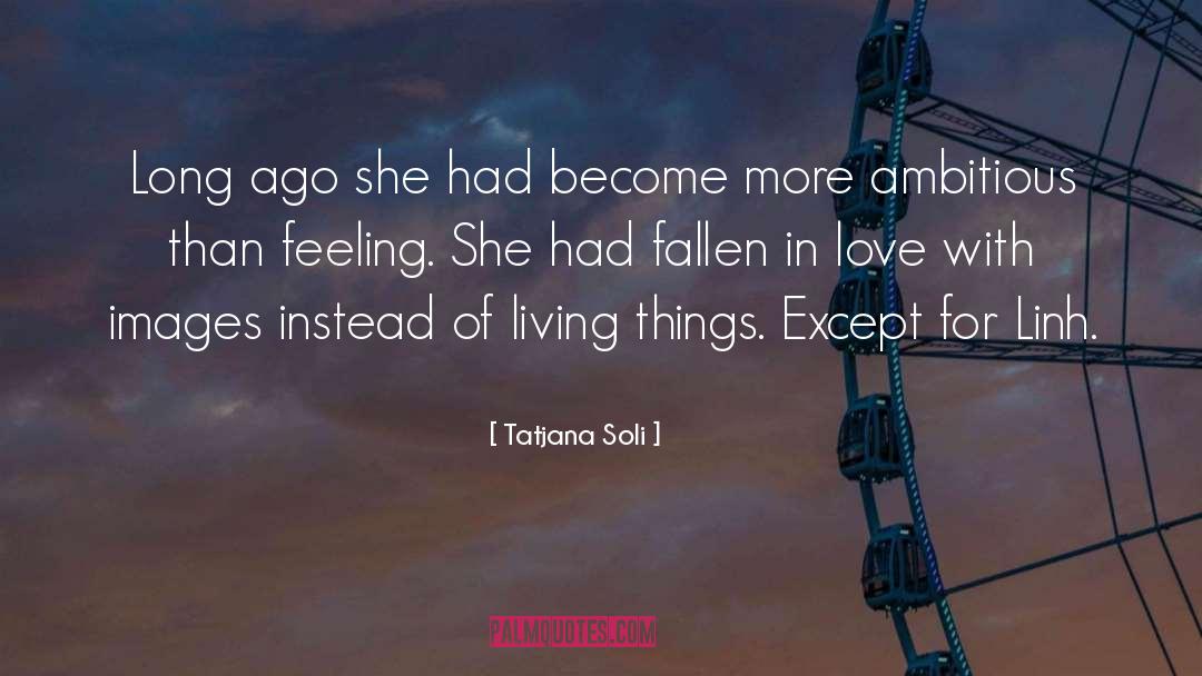 Tatjana Soli Quotes: Long ago she had become