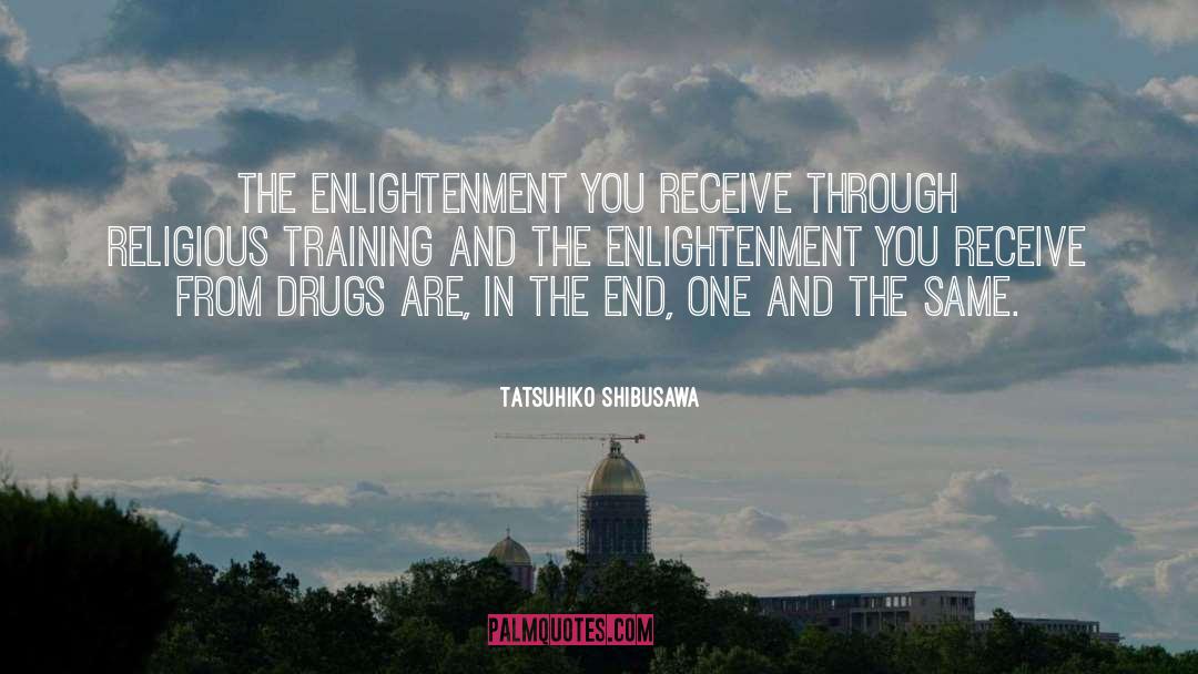 Tatsuhiko Shibusawa Quotes: The enlightenment you receive through